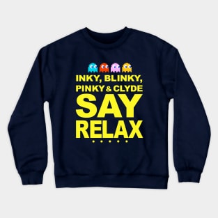 Inky Blinky Pinky & Clyde Say Relax Crewneck Sweatshirt